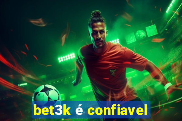 bet3k é confiavel